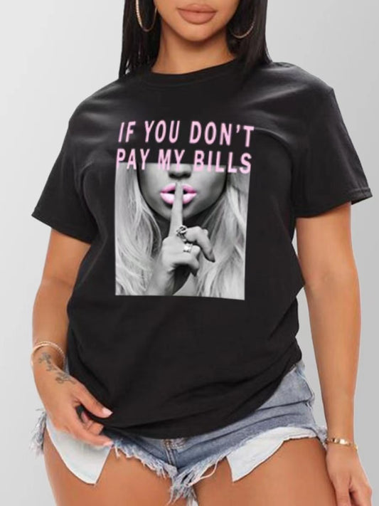 If You Don't Pay My Bills Graphic Tee