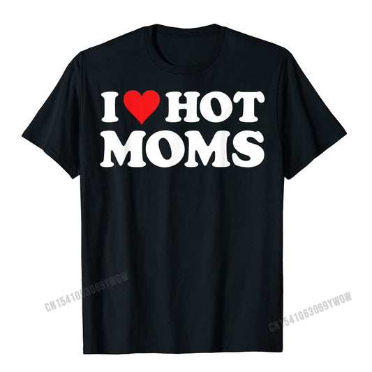 I Love Hot Moms T-Shirt
